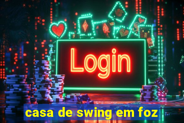 casa de swing em foz